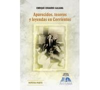 Aparecidos, tesoros y leyendas en Corrientes: Homenaje a la memoria urbana - Novena Parte