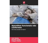 Aparelhos funcionais não conformes: Para más oclusões de classe II
