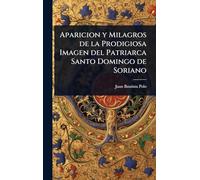 Aparicion y Milagros de la Prodigiosa Imagen del Patriarca Santo Domingo de Soriano