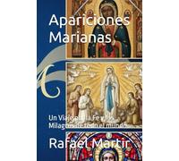 Apariciones Marianas: Un Viaje por la Fe y los Milagros de todo el mundo