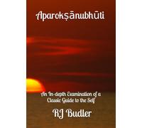 Aparokṣānubhūti: An In-depth Examination of A Classic Guide to the Self