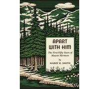 Apart With Him: The First 50 Years of Mount Hermon