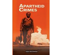 Apartheid Crimes: 100 True Stories of Oppression in South Africa
