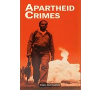 Apartheid Crimes: 100 True Stories of Oppression in South Africa: 5