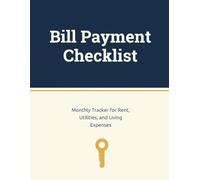 Apartment Renter Bill Payment Checklist: Your Complete Monthly Tracker for Rent, Utilities & Living Expenses, 8.5" × 11" | 120 Pages