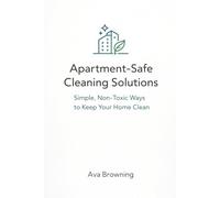 Apartment-Safe Cleaning Solutions: Simple, Non-Toxic Ways to Keep Your Home Clean