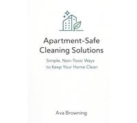 Apartment-Safe Cleaning Solutions: Simple, Non-Toxic Ways to Keep Your Home Clean
