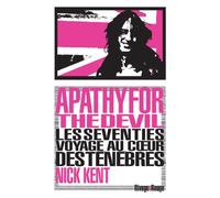 Apathy for the Devil: Les Seventies, voyage au coeur des ténèbres