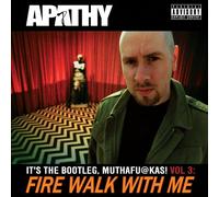 Apathy - Vol. 3-Fire Walk With Me:it's The Bootleg Muthaf-K