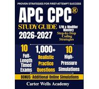APC CPC® Study Guide 2026-2027: Pass the CPC® Exam on Your First Attempt with 1,000+ Practice Questions, 10 Full-Length Timed Exams, Step-by-Step ... & Modifier Mastery, and Real Exam Simulations