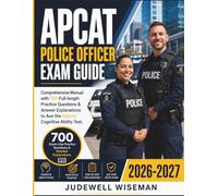APCAT Police Officer Exam Guide: Comprehensive Manual with 700 Full-length Practice Questions & Answer Explanations to Ace the Alberta Cognitive Ability Test