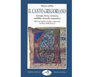 Apel Il Canto Gregoriano Liturgia, Storia, Notazione, Modalità e Tecniche Compositive | Manuale di Studio su Musica Sacra Antica | Libro di Musicologia Medievale con Bibliografia Aggiornata