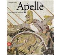 Apelle. La battaglia di Alessandro. Ediz. illustrata
