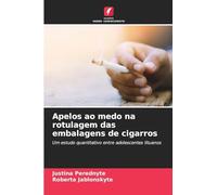 Apelos ao medo na rotulagem das embalagens de cigarros: Um estudo quantitativo entre adolescentes lituanos