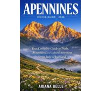 APENNINES HIKING GUIDE 2026: Your Complete Guide to Trails, Mountains, and Cultural Adventures Across Italy’s Heartland