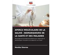 APERÇU MOLÉCULAIRE DE LA SALIVE : BIOMARQUEURS DE LA SANTÉ ET DES MALADIES: Décryptage des biomolécules salivaires pour rapprocher la pathobiologie, l'innovation et le diagnostic non invasif