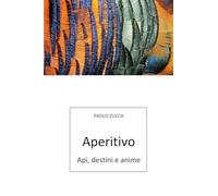 Aperitivo. Api, destini e anime