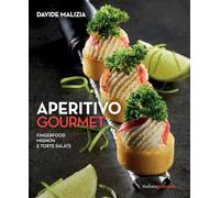 Libri Davide Malizia - Aperitivo Gourmet. Fingerfood, Mignon E Torte Salate