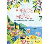 Apéros du monde: Recettes à picorer et à partager