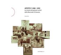 Aperto 1980 - 1993. La mostra dei giovani artisti della Biennale di Venezia