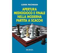 Apertura mediogioco e finale nella moderna partita a scacchi
