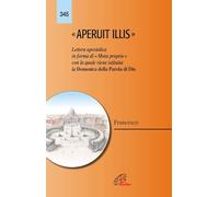 Aperuit Illis. Lettera apostolica in forma di «Motu proprio» con la quale viene istituita la Domenica della Parola di Dio
