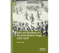 Apes and Monkeys on the Early Modern Stage, 1603-1659