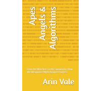 Apes Angels & Algorithms: From the Watchers to the Singularity: How We Weaponize Myth Against Progress