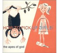 Apes of God - How To Pick Up Girls!
