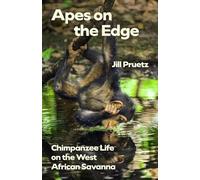 Apes on the Edge: Chimpanzee Life on the West African Savanna