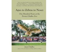 Apes to Zebras to Nosey: One Hundred Years at the Fresno Chaffee Zoo