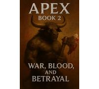 Apex: Book 2: War, Blood, and Betrayal