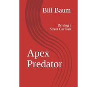 Apex Predator: Driving a Street Car Fast