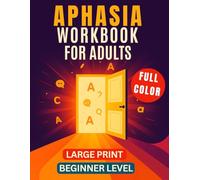 Aphasia Workbook For Adults: Full-Color Stroke Recovery Activity Book for Early-Stage Traumatic Brain Injury Rehabilitation - Large Print Speech Therapy Materials