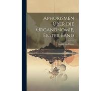 Aphorismen über die Organonomie, Erster Band