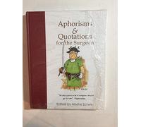 Aphorisms and Quotations for the Surgeon