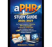 aPHR Study Guide 2026-2027: Your Trusted Companion to Mastering HR Fundamentals and Acing the aPHR Exam with Confidence, Depth, and 1,200+ Expert Practice Questions and Answers Explained