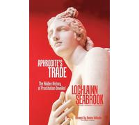 Aphrodite's Trade: The Hidden History of Prostitution Unveiled - Seabrook ...
