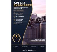 API 653 Exam Prep: Storage Tank Inspector Certification Study Guide - 685 Practice Questions, Flashcards & 2 Full Practice Exams (2026-2027)
