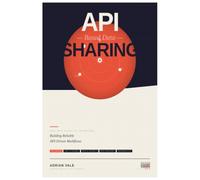 API-based Data Sharing: From Data Access to Integration. Building Reliable API-Driven Workflows