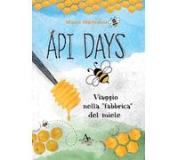 Api Days. Viaggio nella «fabbrica» del miele