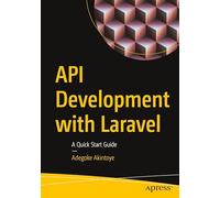 Api Development With Laravel: A Quick Start Guide