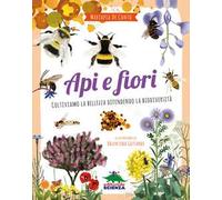 Api e fiori. Coltiviamo la bellezza difendendo la biodiversità