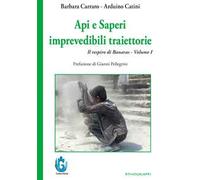 Api e saperi. Imprevedibili traiettorie. Il respiro di Banaras. Nuova ediz.. Vol. 1
