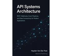 API Systems Architecture: Designing Integrations for Cloud, Automation, and Enterprise Software: A Comprehensive Guide