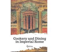 Apicius Cookery and Dining in Imperial Rome (Tascabile)