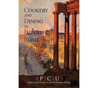 Apicius Joseph Dommers Vehling Cookery And Dining In Imperial Rome (Tascabile)