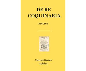 APICIUS sive DE RE COQUINARIA - latin edition