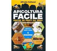 Apicoltura facile, anche se parti da zero: la guida in 9 step pratici per allevare api con successo, aumentare l’autosufficienza e avviare un’attività apistica profittevole. Con calendario dei lavori
