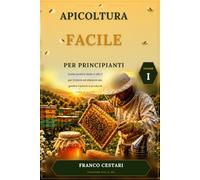APICOLTURA FACILE PER PRINCIPIANTI